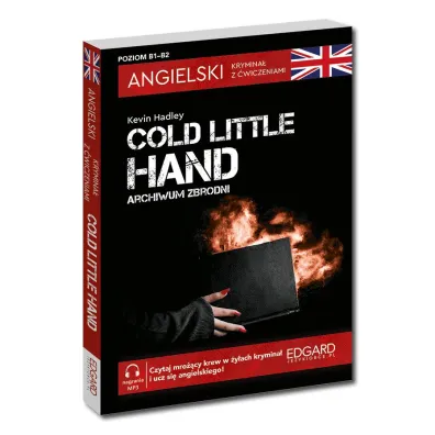 Angielski. Krymina� z �wiczeniami. Cold Little Hand. Archiwum zbrodni