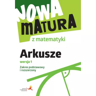 Nowa matura z matematyki. Arkusze maturalne. Wersja 1. Zakres podstawowy i rozszerzony - Alina  Popio�ek, Adam  Wojaczek, Jerzy  Radziewicz
