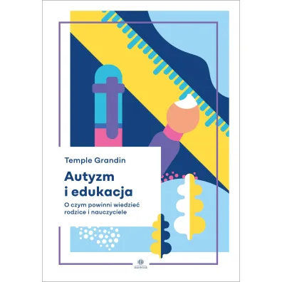 Autyzm i edukacja O czym powinni wiedzie� rodzice i nauczyciele