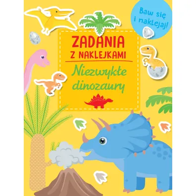 Niezwyk�e dinozaury. Zadania z naklejkami