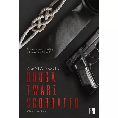 Druga twarz Scordatto. Oblicza mroku. Tom 1 - Agata Polte