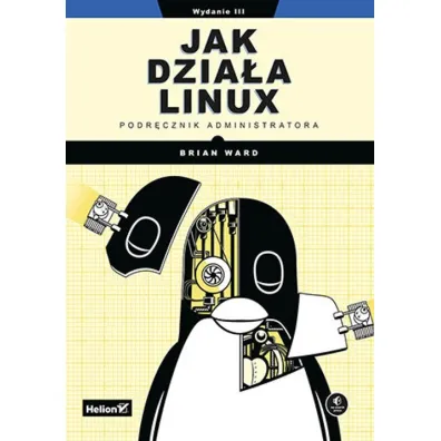 Jak dzia�a Linux. Podr�cznik administratora - Ward Brian