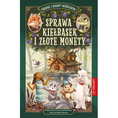 Zagadki z Krainy Zwierzak�w. Sprawa kie�basek i z�ote monety. Seria detektywistyczna