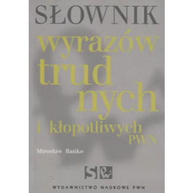 S�ownik wyraz�w trudnych i k�opotliwych PWN - Miros�aw Ba�ko