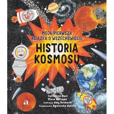 Historia kosmosu. Moja pierwsza ksi��ka o wszech�wiecie