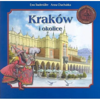 Krak�w i okolice. Skrzat poznaje �wiat - Anna Chachulska, Ewa Stadtmuller
