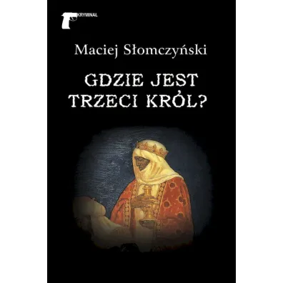 Gdzie jest Trzeci Kr�l? - Maciej S�omczy�ski