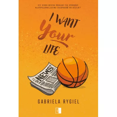 I want your life - Gabriela Rygiel