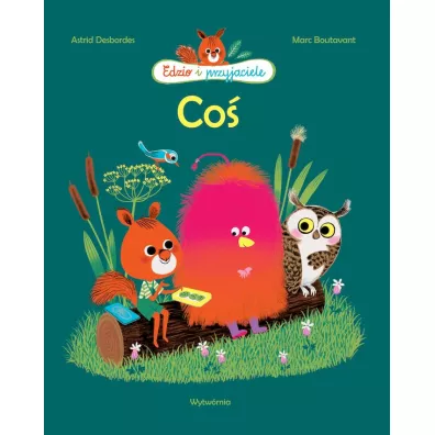 Co�. Edzio i przyjaciele - Marc Boutavant, Astrid Desbordes
