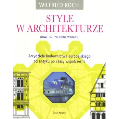 Style w architekturze. Arcydziela budownictwa - Wilfried Koch
