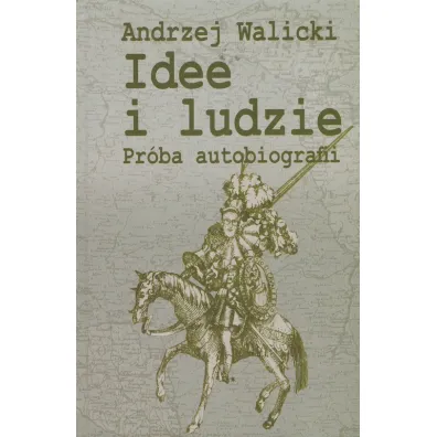 Idee i ludzie Pr�ba autobiografii - Andrzej Walicki