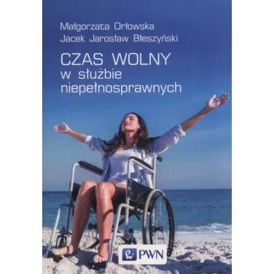 Czas wolny w s�u�bie niepe�nosprawnych - Jacek Jaros�aw B�eszy�ski, Ma�gorzata Or�owska