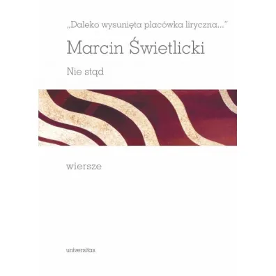 Daleko wysuni�ta plac�wka liryczna... Nie st�d. Wiersze - Marcin �wietlicki