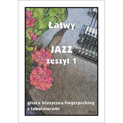 �atwy Jazz. Zeszyt 1. Gitara klasyczna/fingerpicking z tabulaturami - M Pawe�ek
