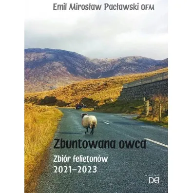 Zbuntowana owca. Zbi�r felieton�w 2021-2023 - Emil Miros�aw  Pac�awski