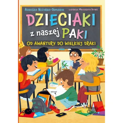 Od awantury do wielkiej draki. Dzieciaki z naszej paki - Agnieszka No�y�ska-Demianiuk