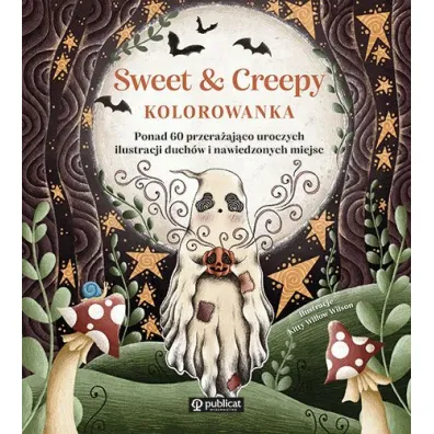 Sweet & Creepy. Kolorowanka. Ponad 60 przera�aj�co uroczych ilustracji duch�w i nawiedzonych miejsc - Kitty Willow Wilson