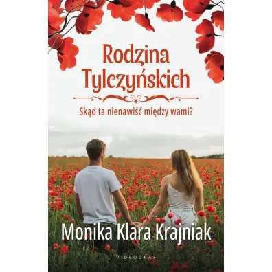 Rodzina Tylczy�skich. Tom 2: Sk�d ta nienawi�� mi�dzy wami? - Monika Klara  Krajniak