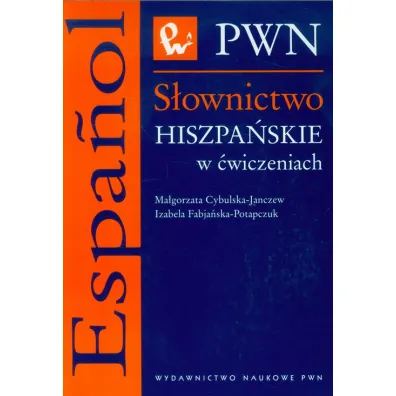 S�ownictwo hiszpa�skie w �wiczeniach - Izabela Fabja�ska-Potapczuk, Ma�gorzata Cybulska-Janczew