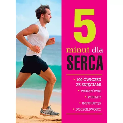 5 minut dla serca. 100 �wicze� ze zdj�ciami - Ma�gorzata Paprocka-Borowicz, Piotr J�zefowski, Anna Ko�cz-Trz�sicka, Anna �urowska