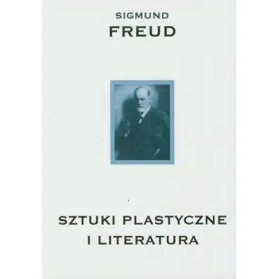 Sztuki plastyczne i literatura - Zygmunt Freud