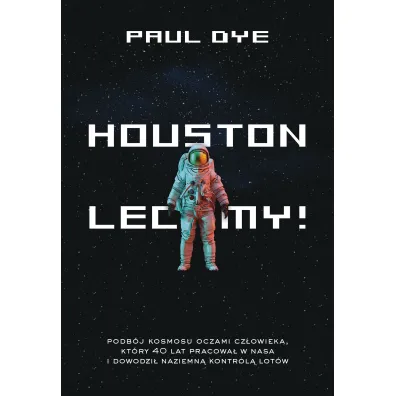 Houston, lecimy! - Paul Dye