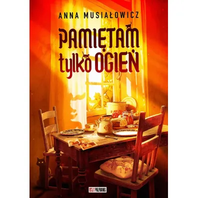 Pami�tam tylko ogie� - Anna Musia�owicz