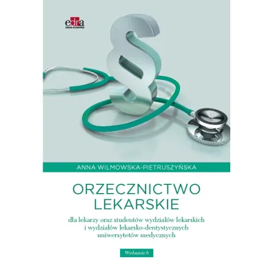 Orzecznictwo lekarskie dla lekarzy oraz student�w wydzia��w lekarskich i wydzia��w lekarsko-dentystycznych uniwersytet�w medycznych - Anna Wilmowska-Pietruszy�ska
