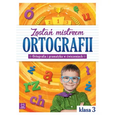 Zosta� mistrzem ortografii. Klasa 3