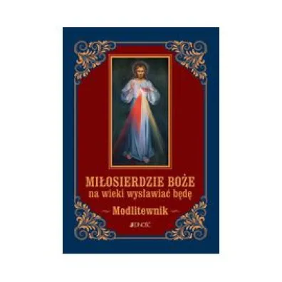 Mi�osierdzie Bo�e na wieki wys�awia� b�d�. Modlitewnik - Zbigniew Sobolewski