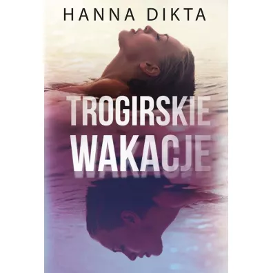 Trogirskie wakacje - Hanna Dikta
