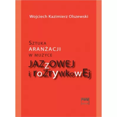 Sztuka aran�acji w muzyce jazzowej i rozrywkowej + cd - Wojciech Kazimierz Olszewski