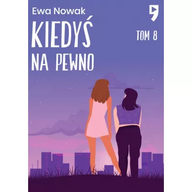 Kiedy� na pewno. Seria mi�towa. Tom 8 - Ewa Nowak