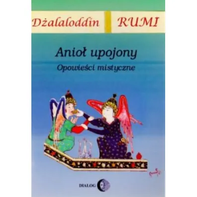 Anio� upojony. Opowie�ci mistyczne - Rumi D�alaloddin
