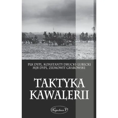 Taktyka kawalerii - Konstanty Drucki-Lubecki, Ziemowit Grabowski