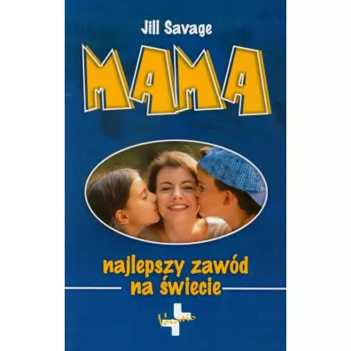 Mama. Najlepszy zaw�d na �wiecie - Jill Savage
