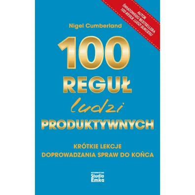 100 regu� ludzi produktywnych. Kr�tkie lekcje doprowadzania spraw do ko�ca - Nigel  Cumberland