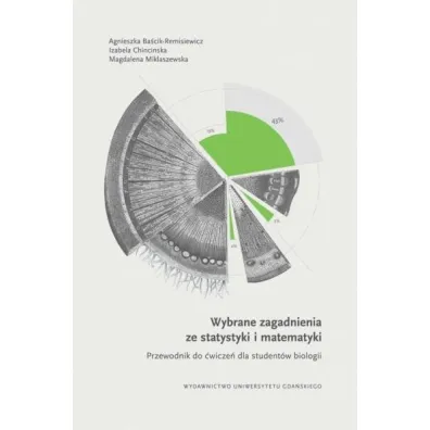 Wybrane zagadnienia ze statystyki i matematyki - Agnieszka  Ba�cik-Remisiewicz, Izabela  Chincinska, Magdalena  Miklaszewska