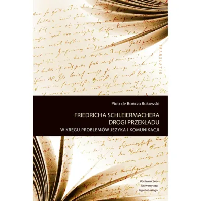 Friedricha Schleiermachera drogi przek�adu. W kr�gu problem�w j�zyka i komunikacji - Piotr de Bo�cza Bukowski