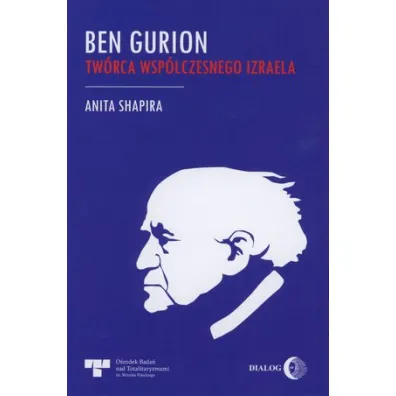 Ben Gurion. Tw�rca wsp�czesnego Izraela - Anita  Shapira