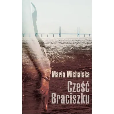 Cze�� Braciszku - Maria Michalska