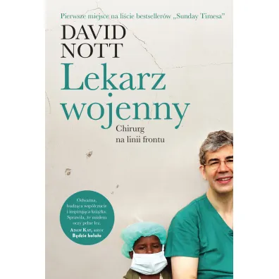 Lekarz wojenny. Operacja na linii frontu - David  Nott