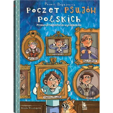 Poczet psuj�w polskich. Przewrotna historia wynalazk�w - Pawe� Ber�sewicz