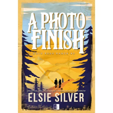 A Photo Finish. Gold Rush Ranch. Tom 2 - Elsie Silver