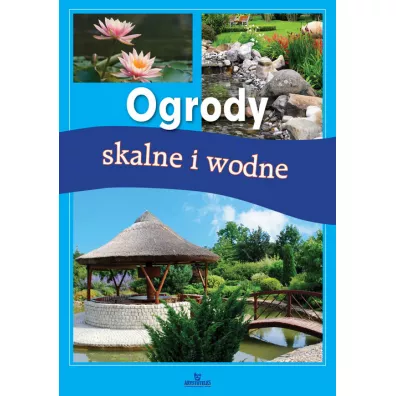Ogrody skalne i wodne - Jadwiga Wilder