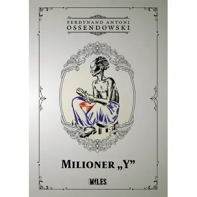 Milioner &ldquo;Y&rdquo; - Antoni Ferdynand Ossendowski