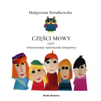 Cz�ci mowy czyli wierszowany samouczek nietypowy - Ma�gorzata Strza�kowska