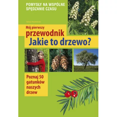 M�j pierwszy przewodnik. Jakie to drzewo? - Tomasz Hryniewicki