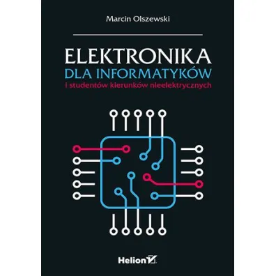 Elektronika dla informatyk�w i student�w kierunk�w nieelektrycznych - Marcin  Olszewski