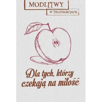 Modlitwy w trudno�ciach. Dla tych, kt�rzy czekaj� na mi�o��